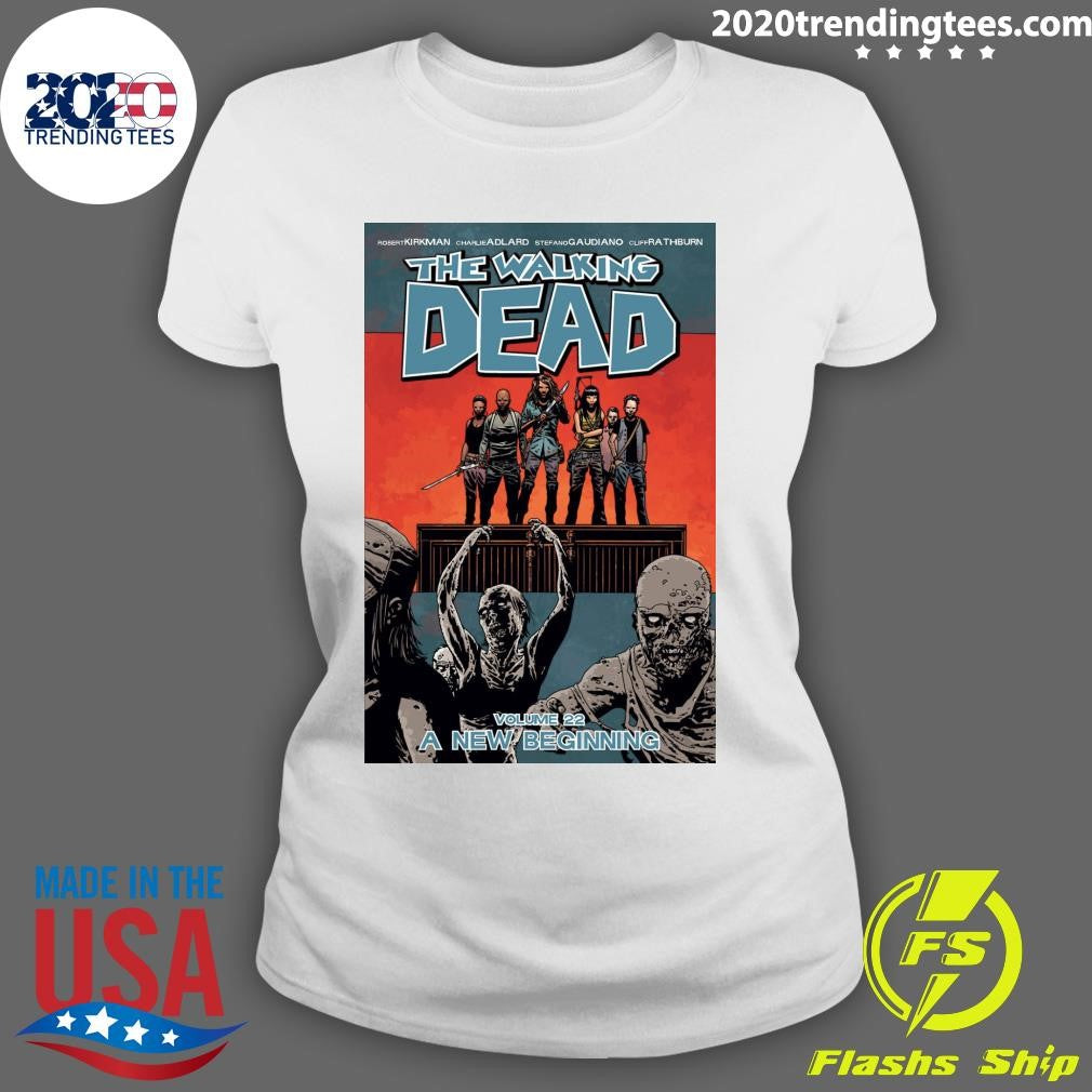 Robert Kirkman Charlie Adlard Stefano Gaudiano Cliff Rathburn The Walking Dead Volume 22 A New Beginning Shirt