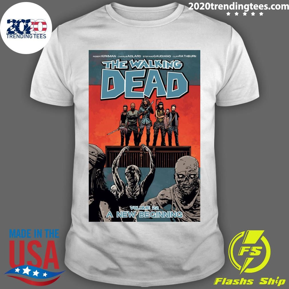 Robert Kirkman Charlie Adlard Stefano Gaudiano Cliff Rathburn The Walking Dead Volume 22 A New Beginning Shirt