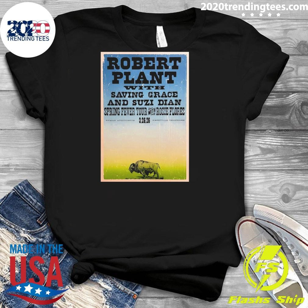 Robert Plant With Saving Grace And Suzi Dian Spring Fever Tour With Rosie Flores 3.26.2026 Nashville, TN Shirt