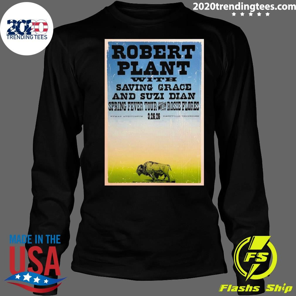 Robert Plant With Saving Grace And Suzi Dian Spring Fever Tour With Rosie Flores 3.26.2026 Nashville, TN Shirt