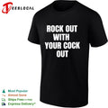 Rock out with your cock out text shirt