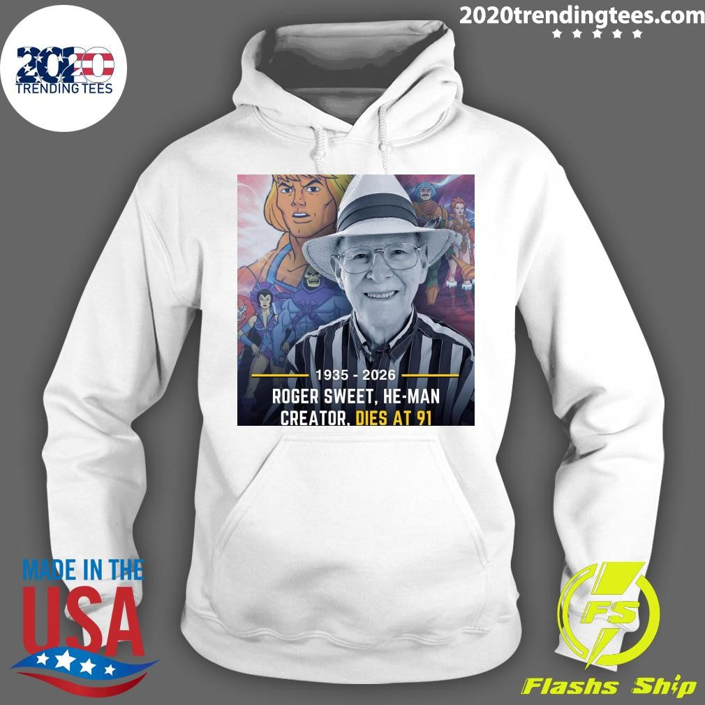 Roger Sweet, He-Man Creator, Dies At 91 1935-2026 Shirt