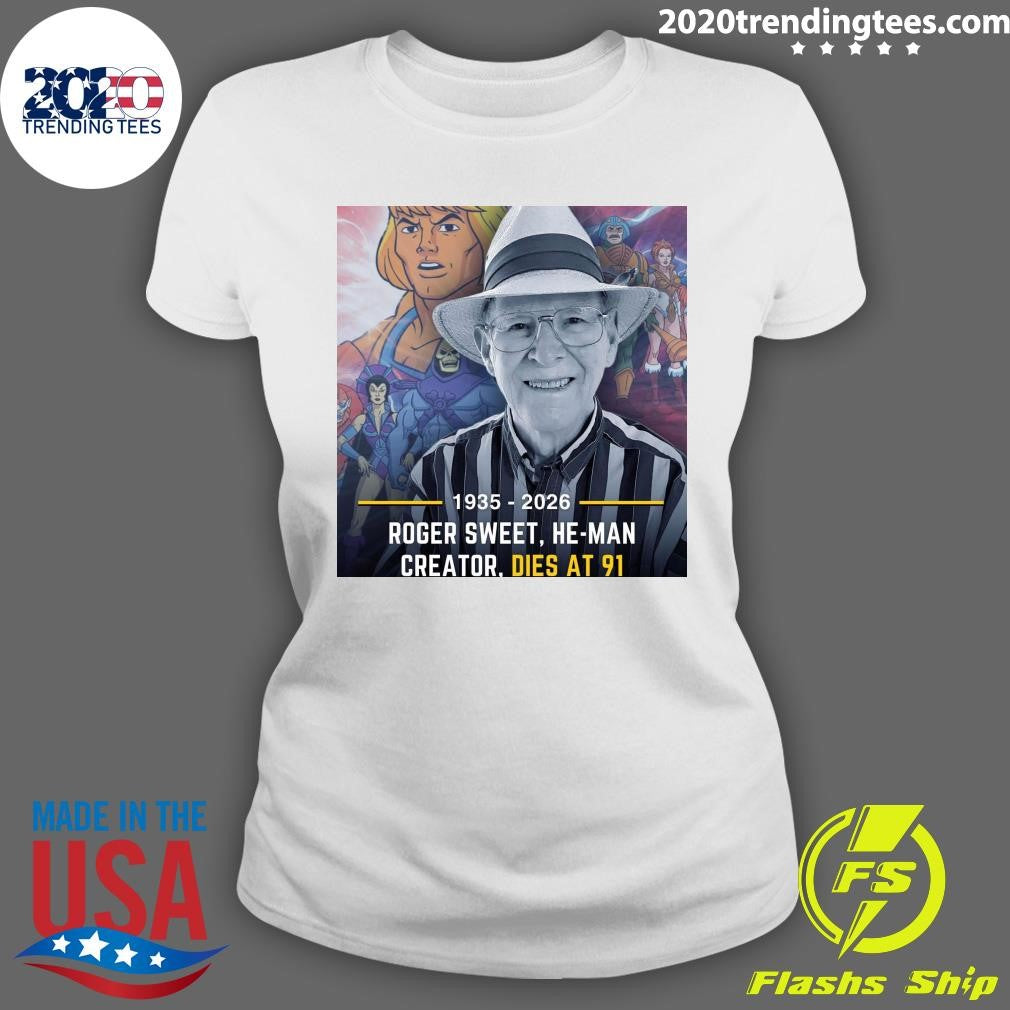 Roger Sweet, He-Man Creator, Dies At 91 1935-2026 Shirt
