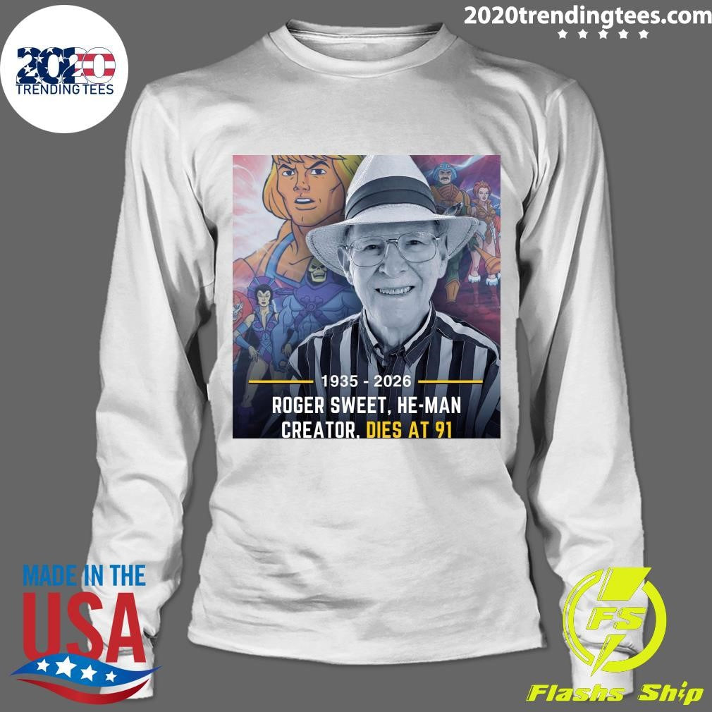 Roger Sweet, He-Man Creator, Dies At 91 1935-2026 Shirt