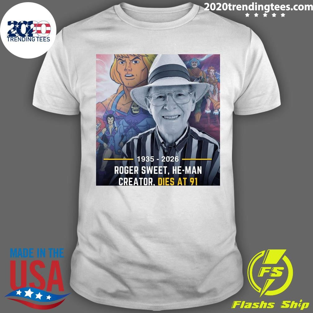 Roger Sweet, He-Man Creator, Dies At 91 1935-2026 Shirt