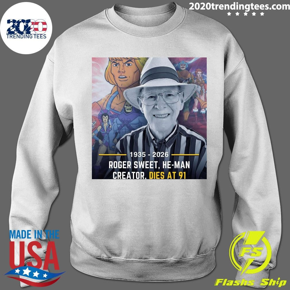 Roger Sweet, He-Man Creator, Dies At 91 1935-2026 Shirt