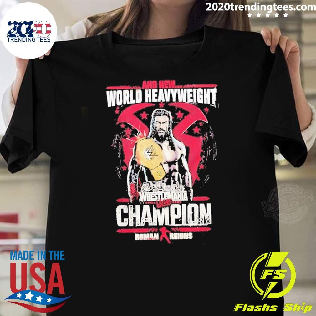 Roman Reigns And New World Heavyweight Champion Wrestlemania 42 Shirt