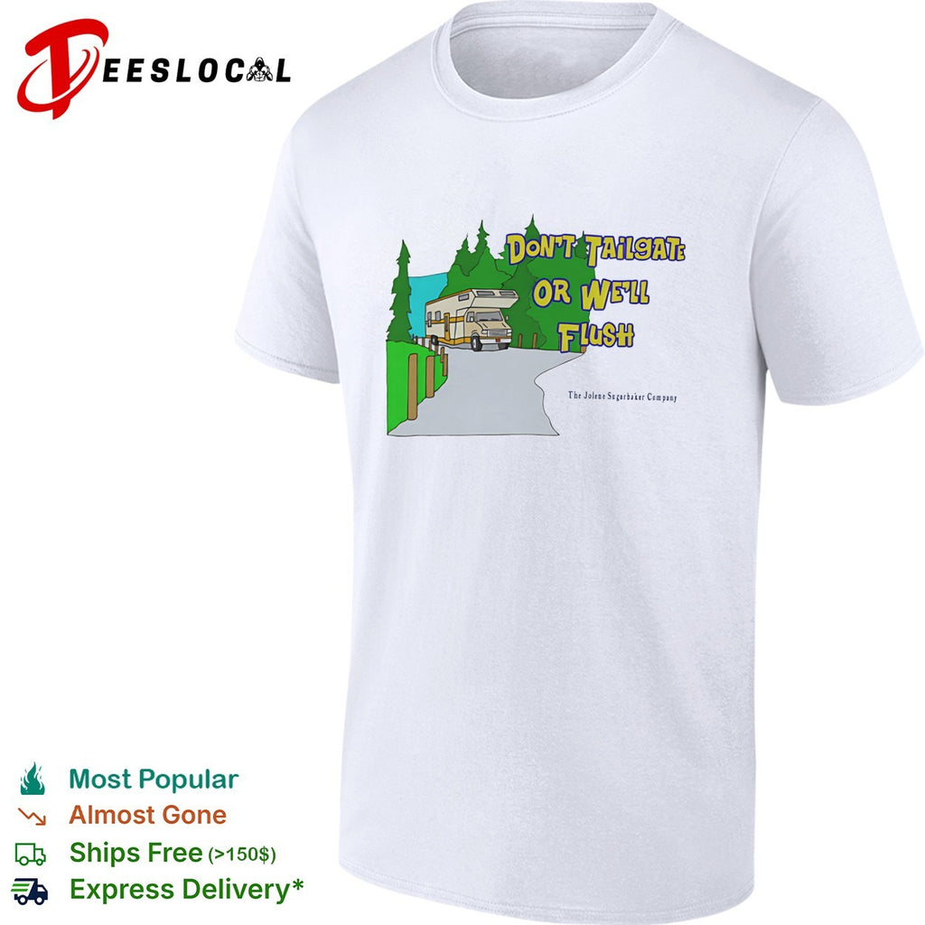 Ron witwicky’s don’t tailgate or we’ll flush shirt