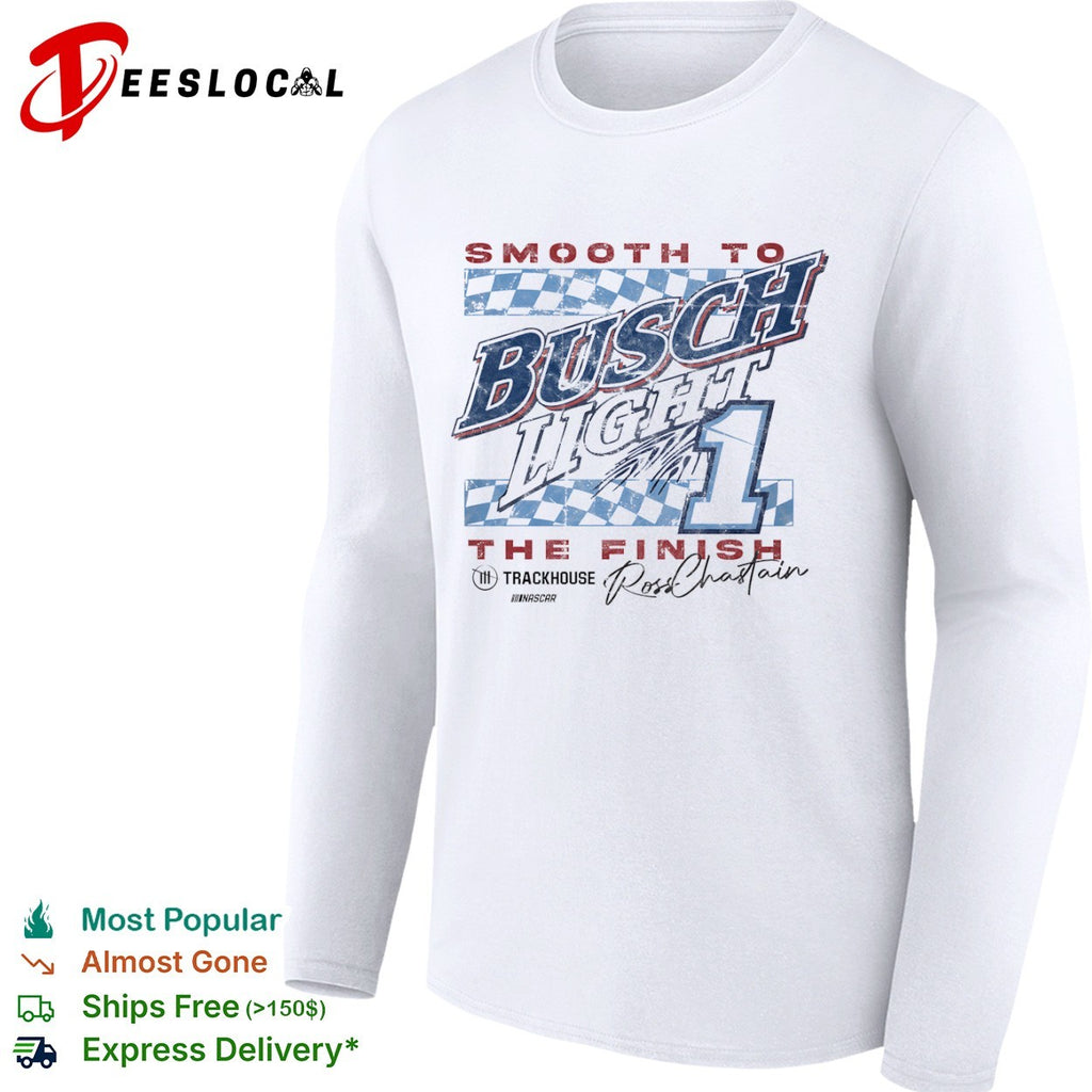 Ross Chastain Trackhouse NASCAR Smooth to Busch Light the Finish 1 shirt