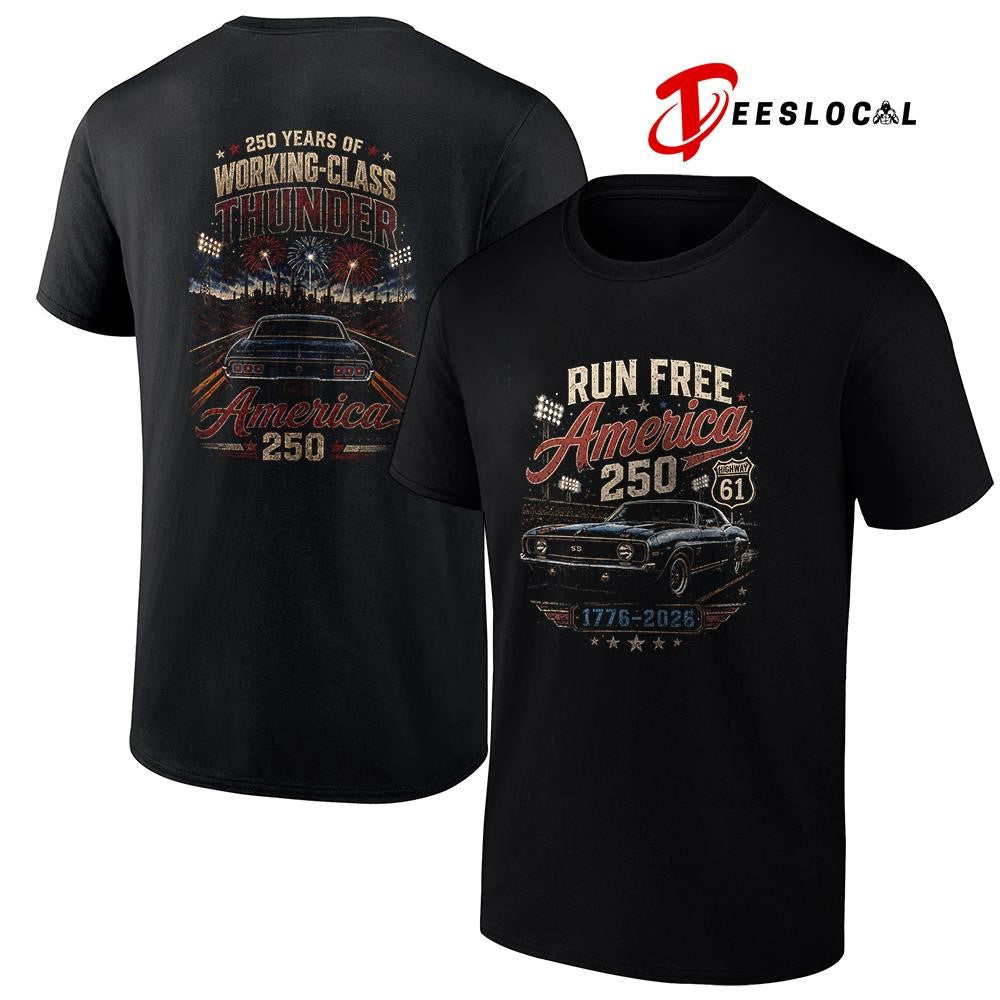 Run free America 250 years of working class thunder graphic shirt