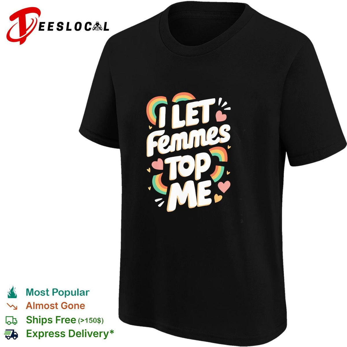 I let femmes top me rainbow hearts and sparkles bold text pride graphic shirt