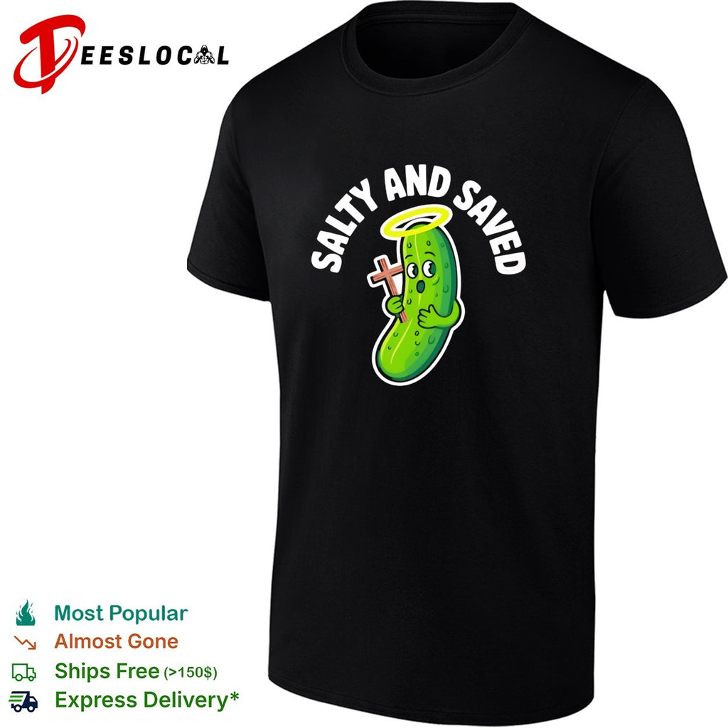 Salty and saved pickle with cross and halo shirt