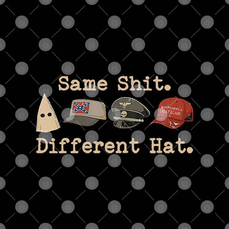 Same Shit Different Hat Political T Shirt