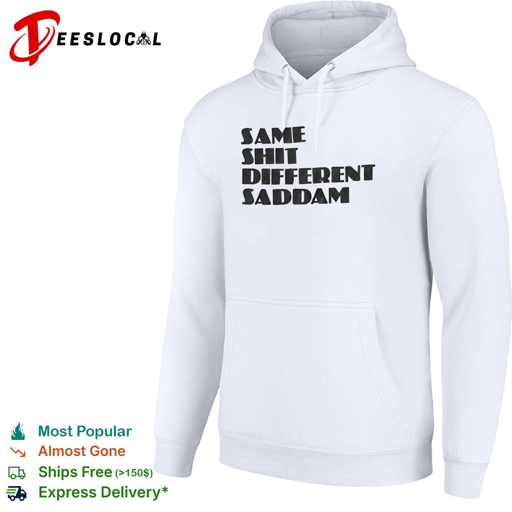 Same Shit Different Saddam Shirt