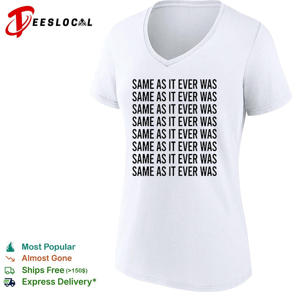 Same as it ever was repeated eight times bold black lettering pattern graphic shirt