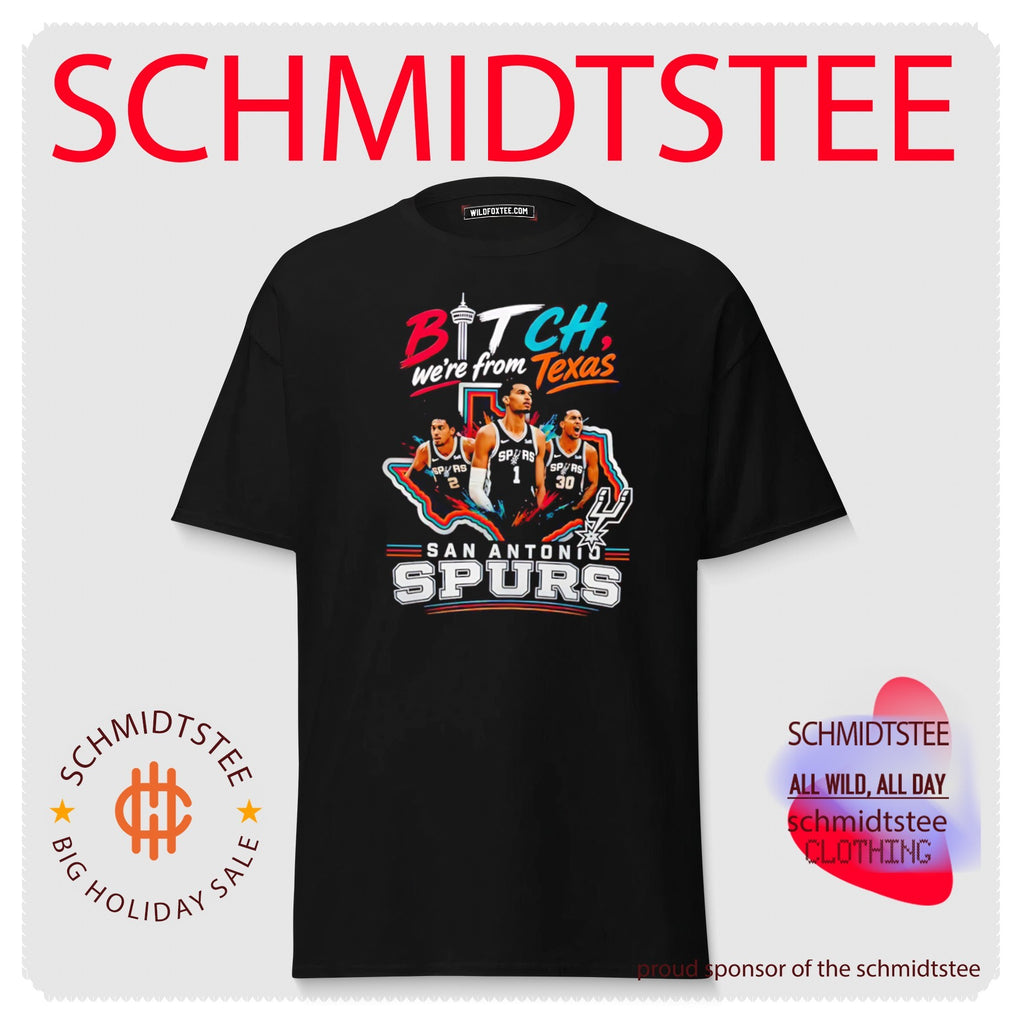 San Antonio Spurs Bitch We’re from Texas shirt
