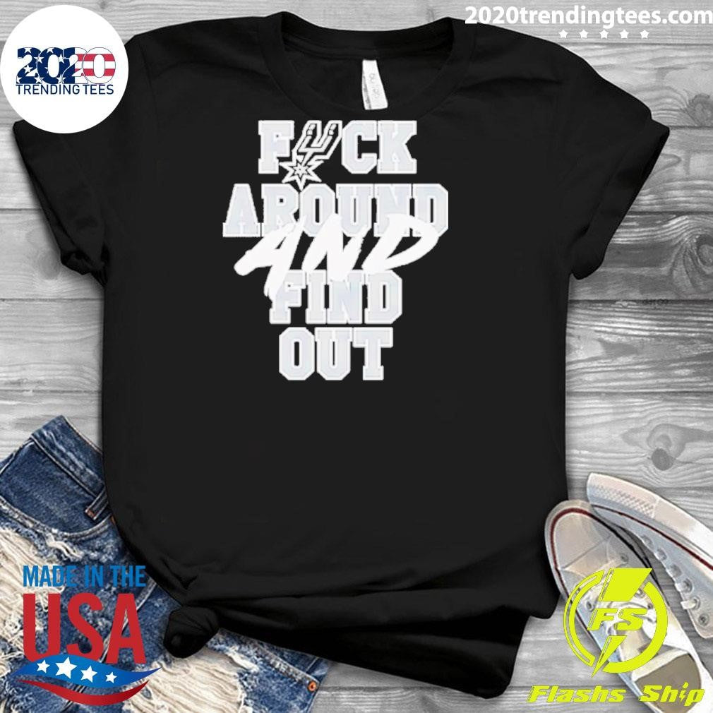 San Antonio Spurs Fuck Around And Find Out 2026 Shirt