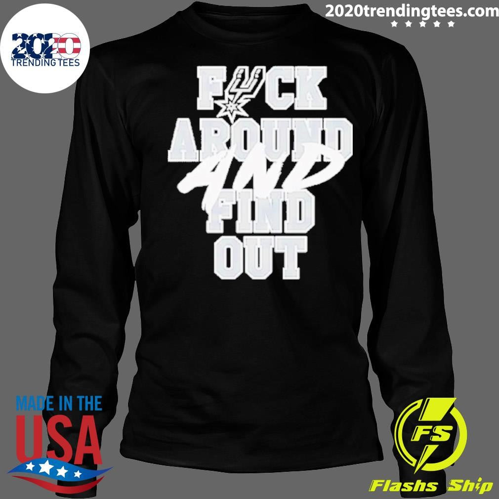 San Antonio Spurs Fuck Around And Find Out 2026 Shirt