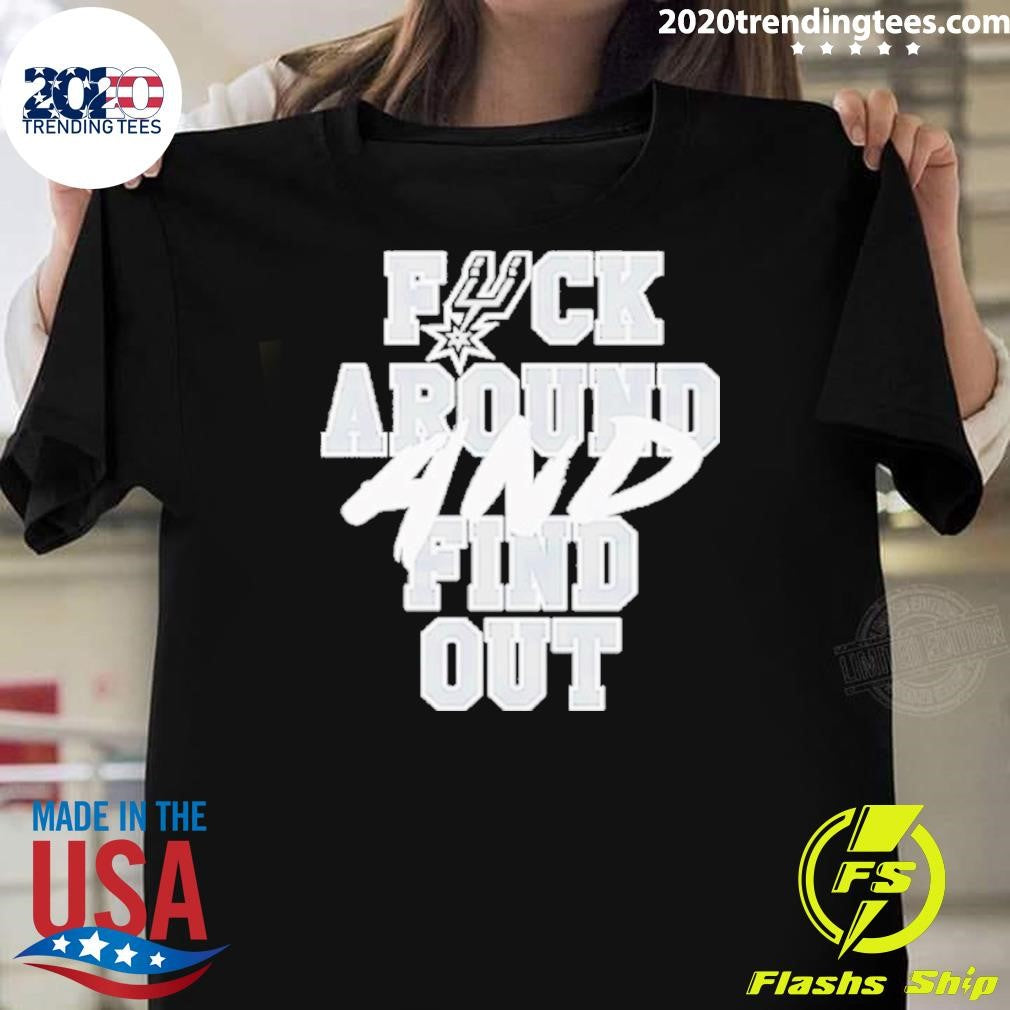 San Antonio Spurs Fuck Around And Find Out 2026 Shirt