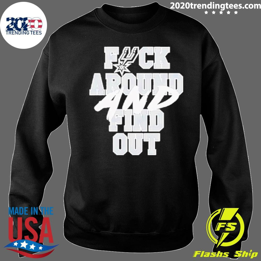San Antonio Spurs Fuck Around And Find Out 2026 Shirt