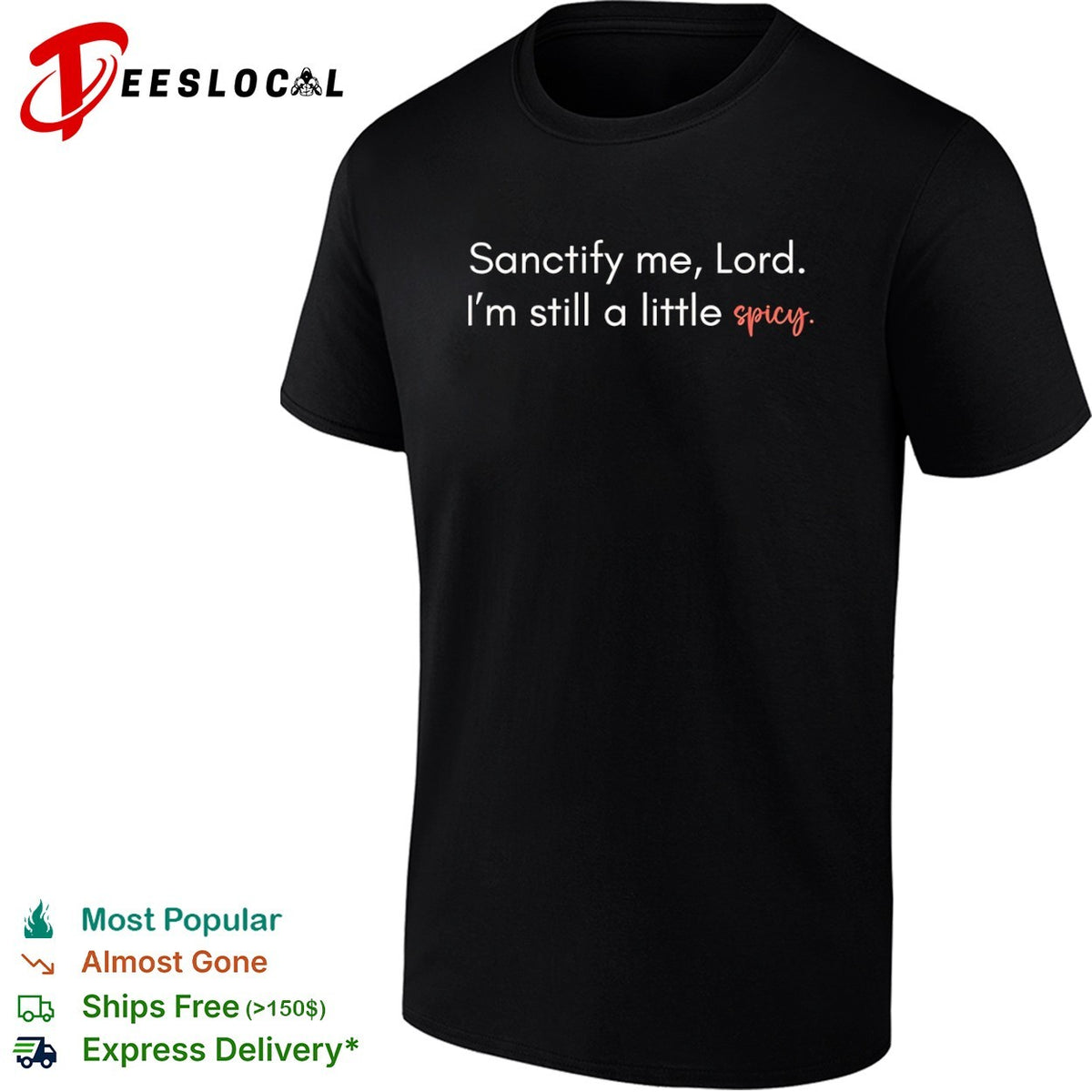 Sanctify me Lord Im still a little spicy shirt