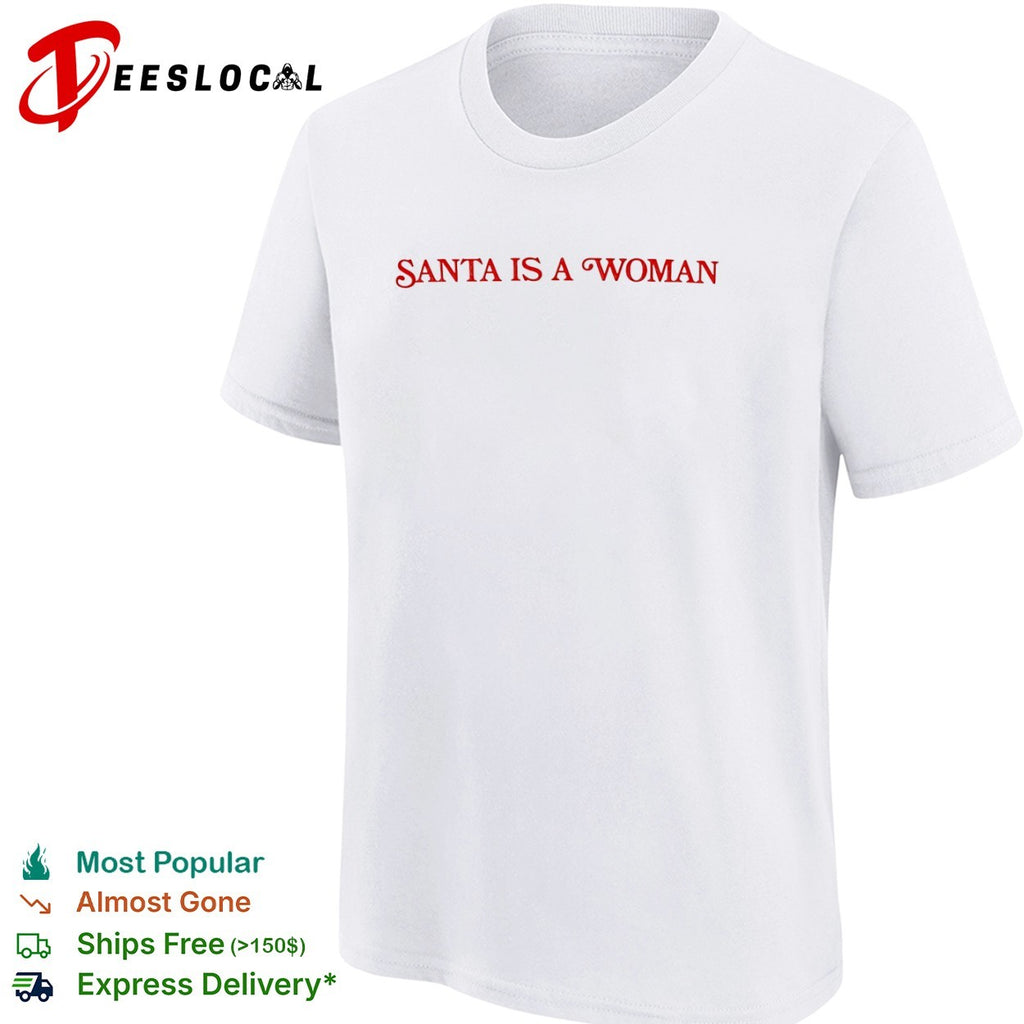 Santa is a woman shirt