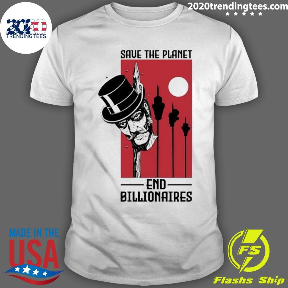 Save The Planet End Billionaires Shirt