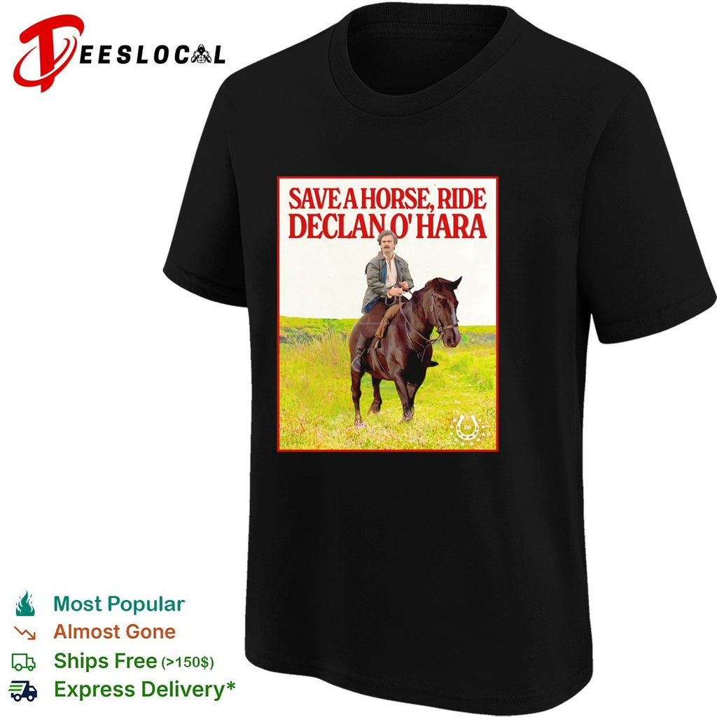 Save a Horse Ride Declan O Hara shirt