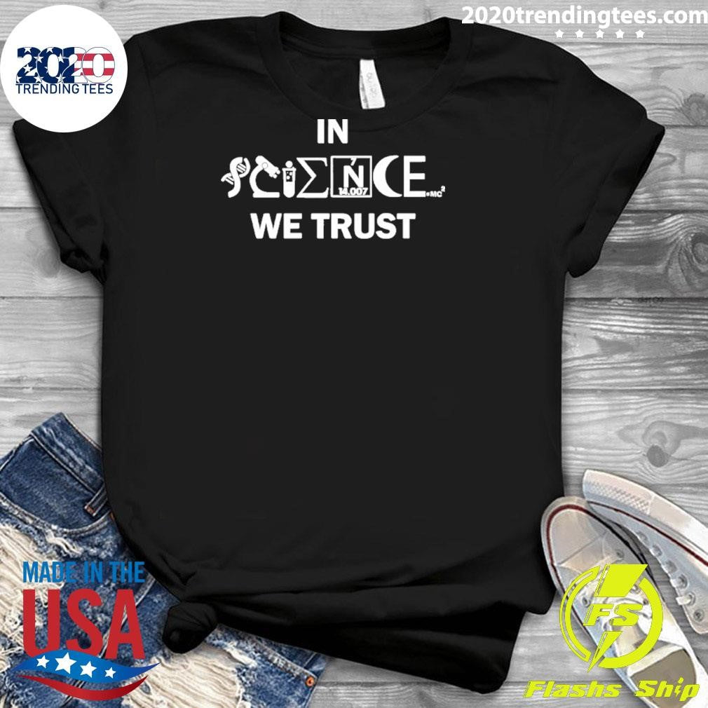 Science In Science We Trust Classic Shirt