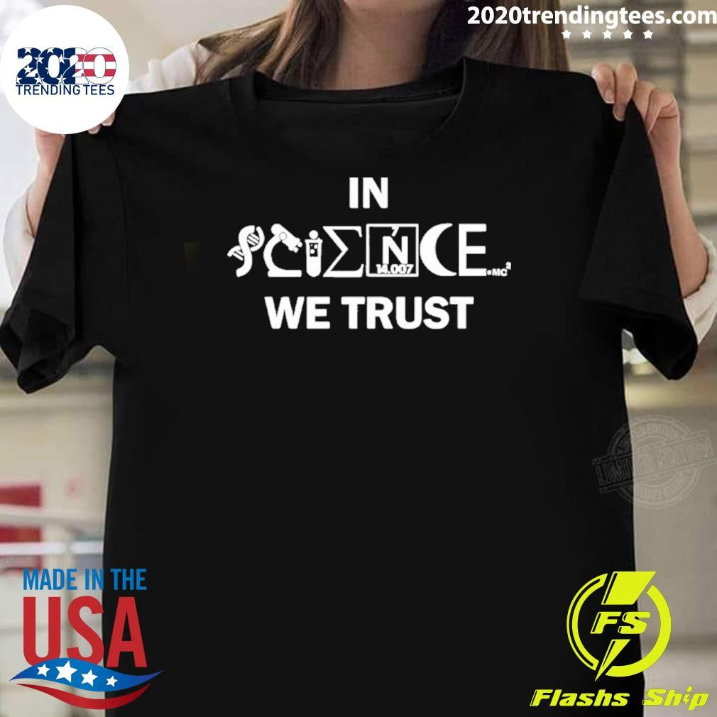 Science In Science We Trust Classic Shirt