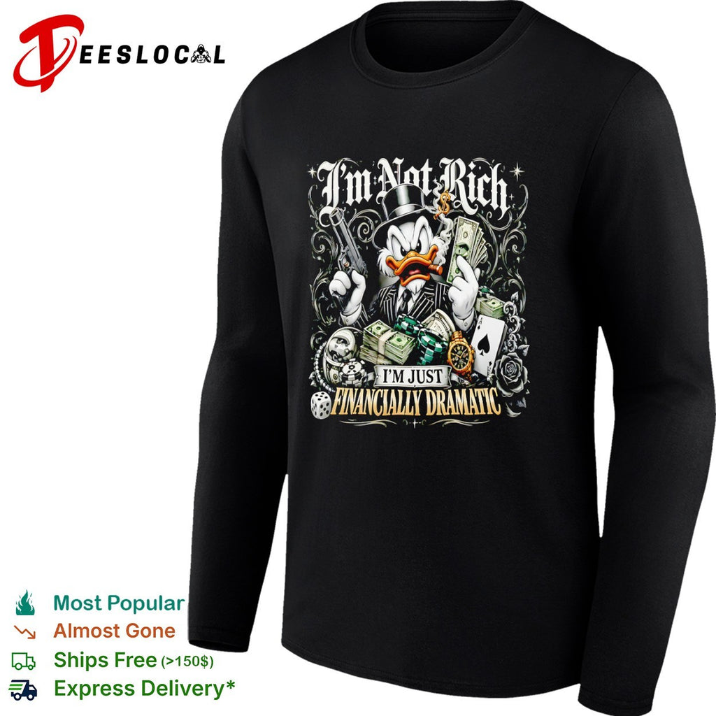 Scrooge McDuck I Am Not Rich I Am Just Financially Dramatic shirt