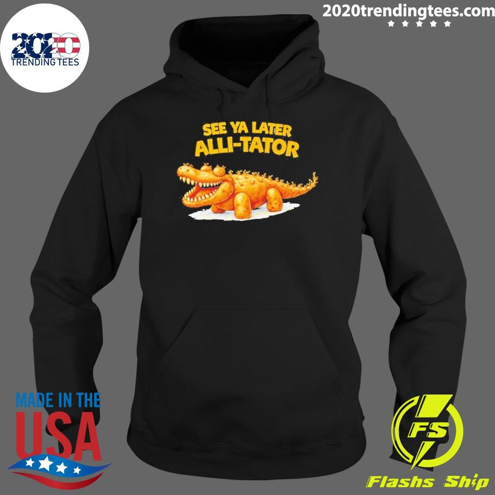 See Ya Later Alli-tator Funny Shirt