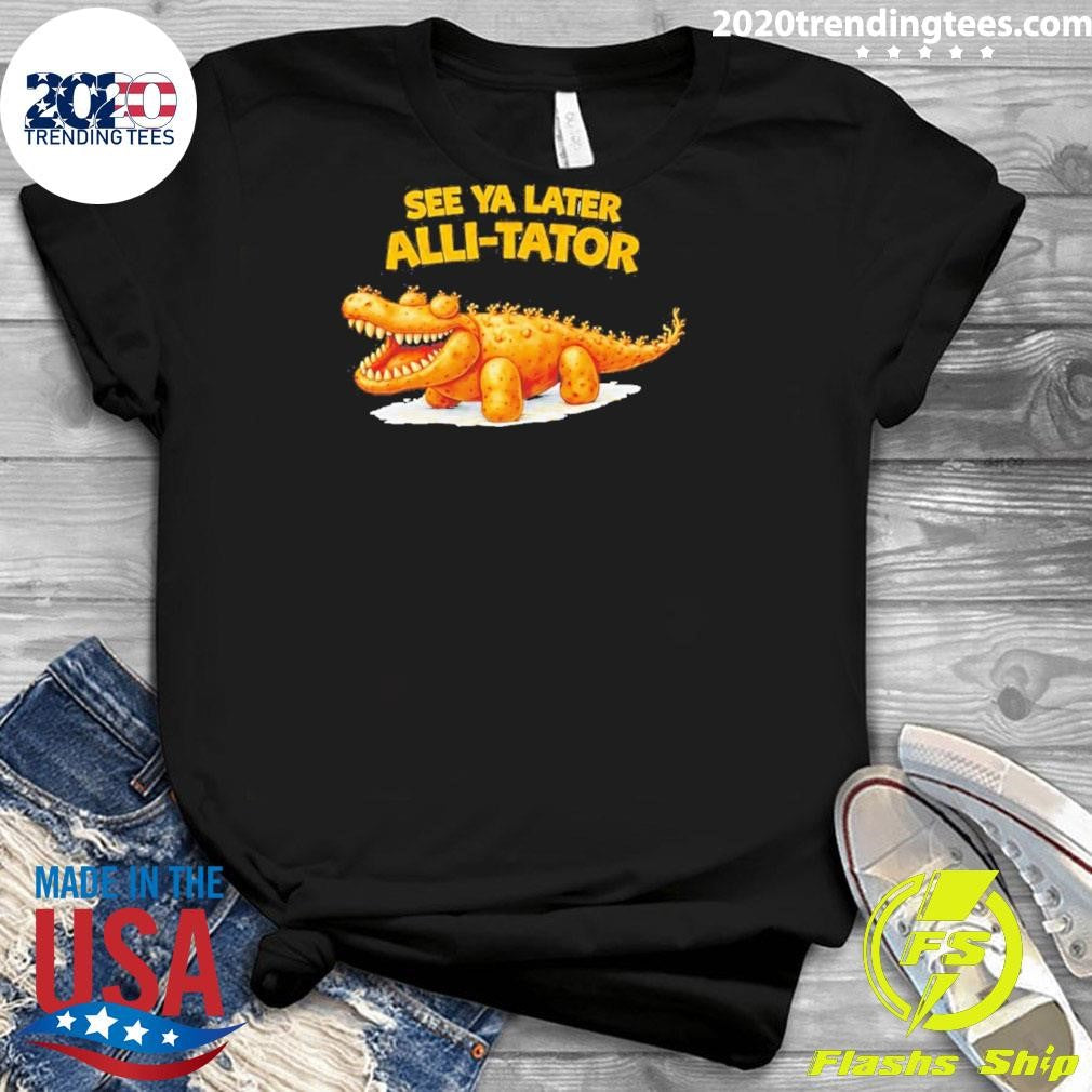 See Ya Later Alli-tator Funny Shirt