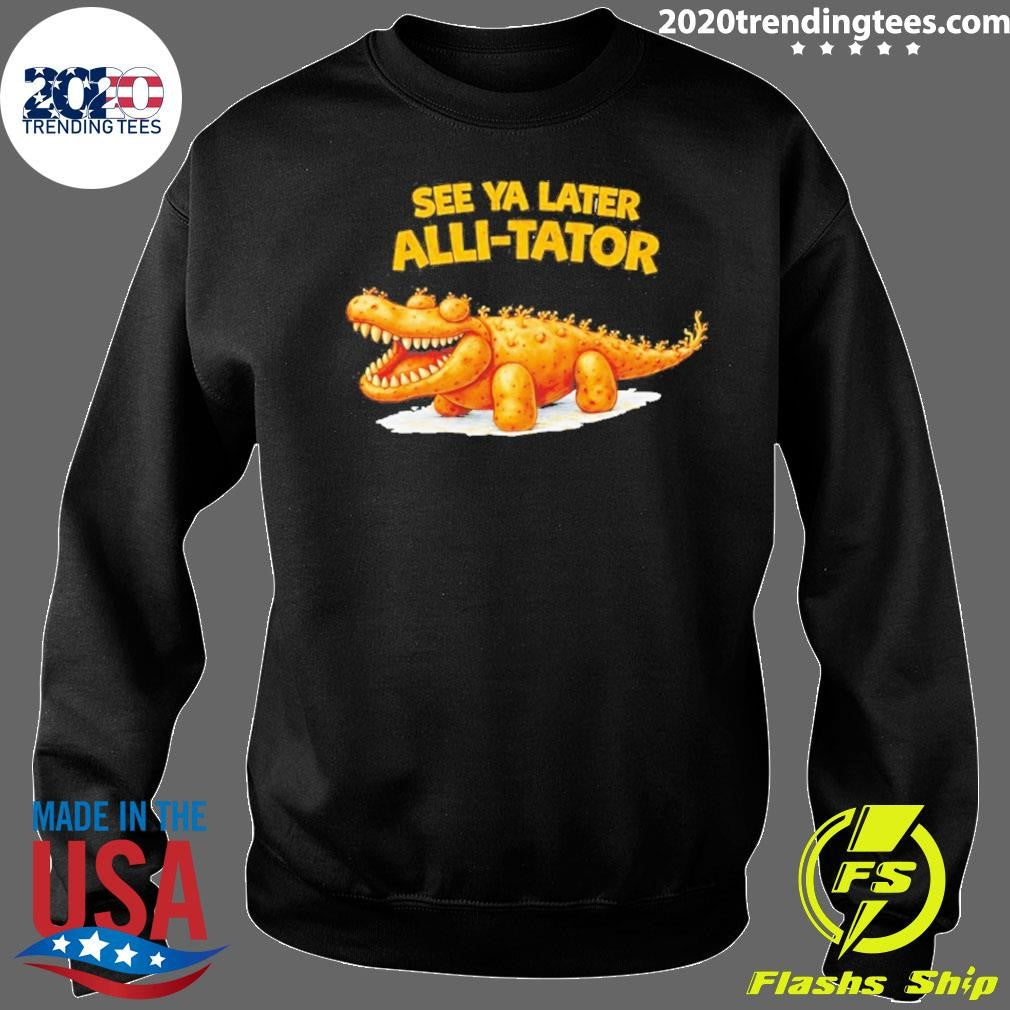 See Ya Later Alli-tator Funny Shirt