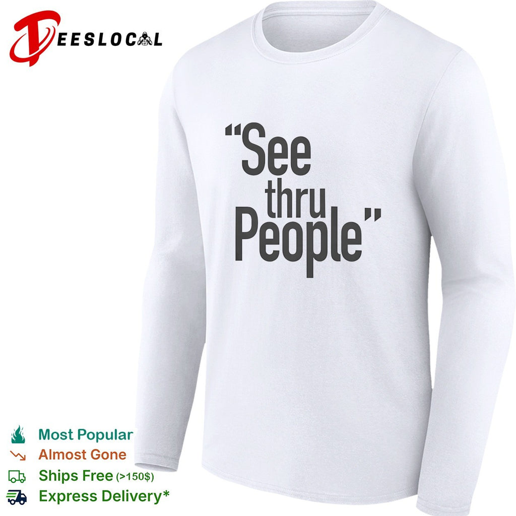 See thru people bold large sans-serif typography minimalist statement shirt