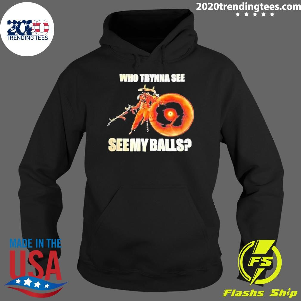 Seven Deadlock Who Tryna See See My Balls Shirt