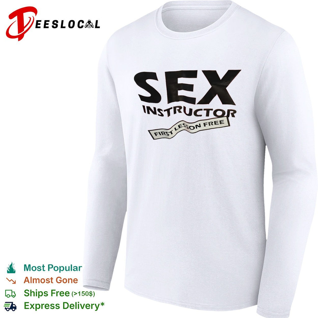 Sex instructor first lesson free shirt