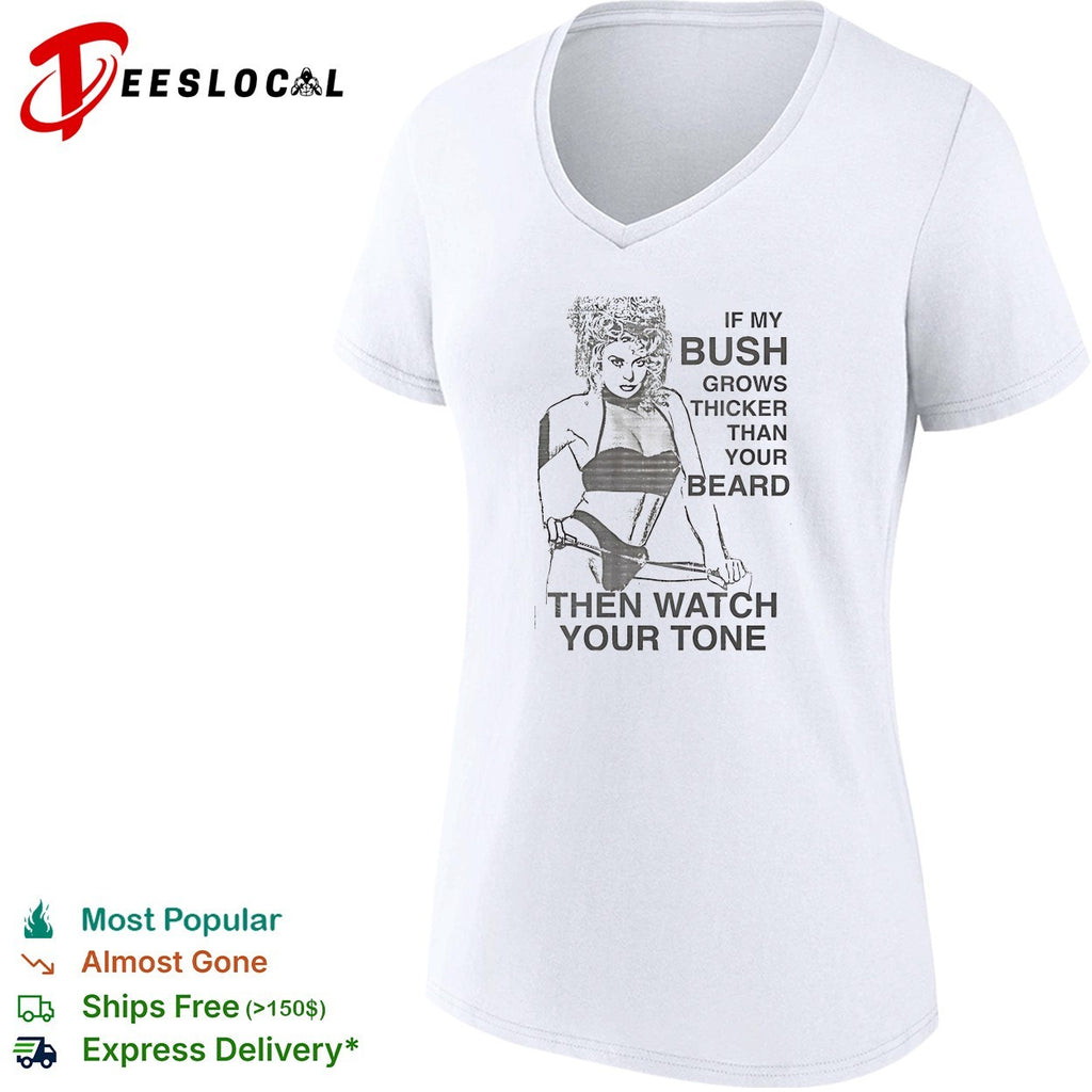 Sexy girl if my bush grows thicker than your beard then watch your tone shirt