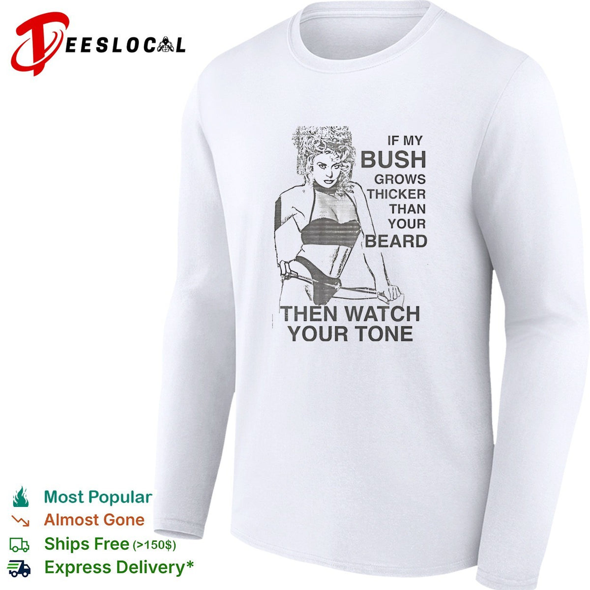Sexy girl if my bush grows thicker than your beard then watch your tone shirt