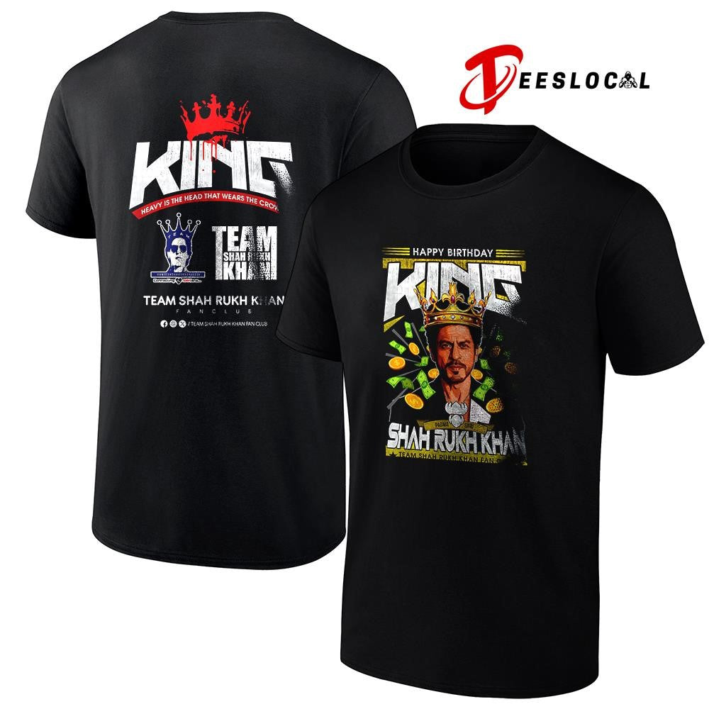 Shah Ruhh Khan happy birthday King heavy the head that wears the crown graphic shirt