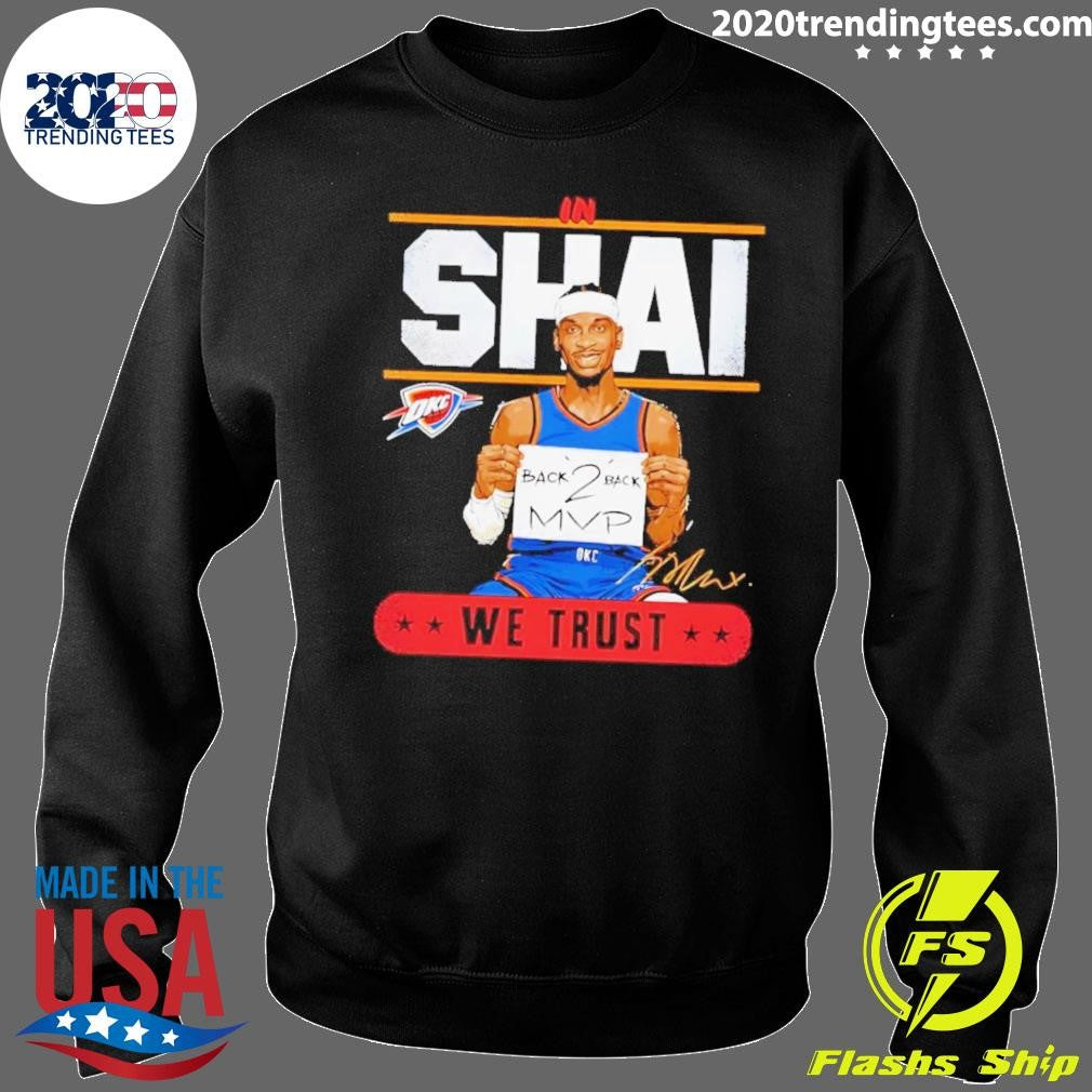 Shai Gilgeous-Alexander Okc Thunder In Shai We Trust Back 2 Back Mvp Signature Shirt