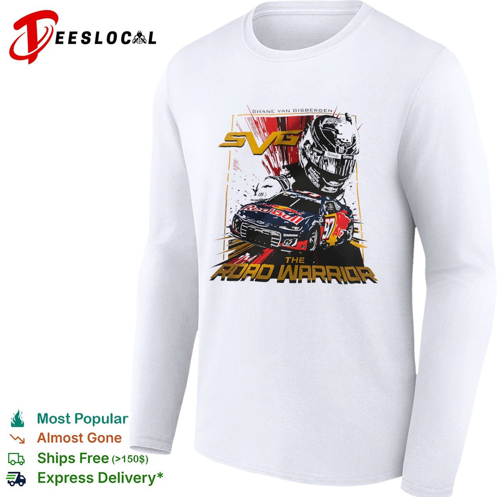 Shane Van Gisbergen Trackhouse Racing Nascar The Road Warrior shirt