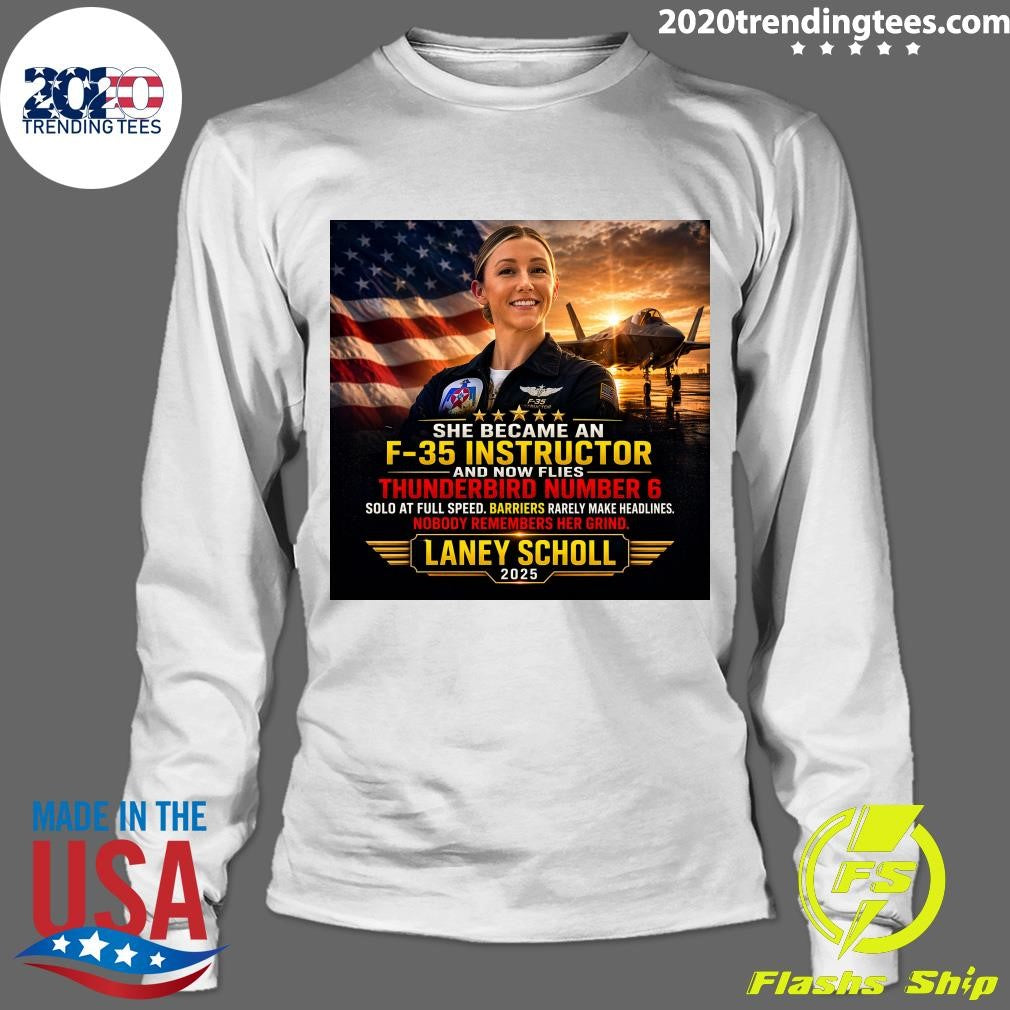 She Became An F-35 Instructor and Now Flies Thunderbird Number 6 Laney Scholl 2025 Shirt