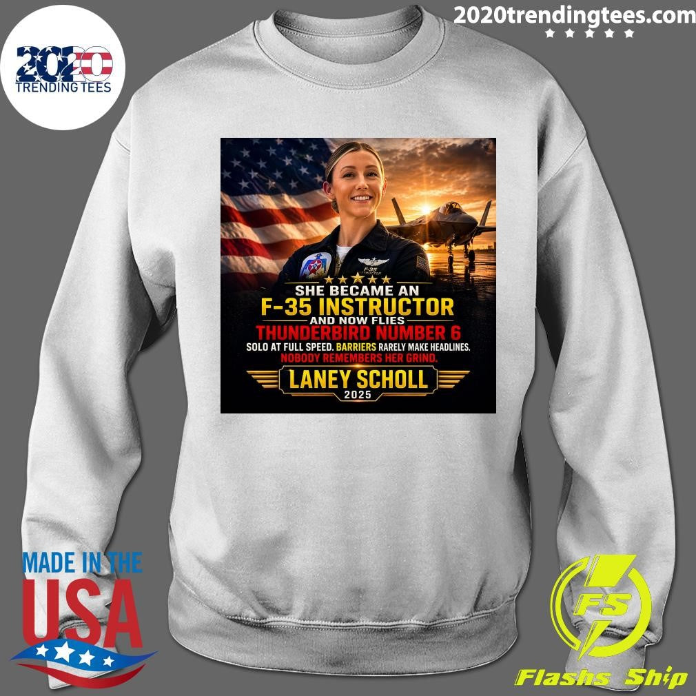 She Became An F-35 Instructor and Now Flies Thunderbird Number 6 Laney Scholl 2025 Shirt