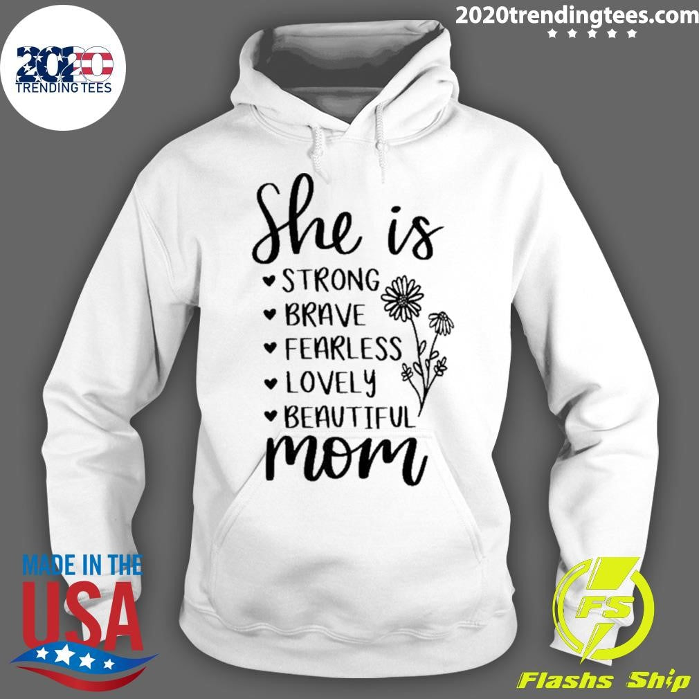 She Is Strong Brave Fearless Lovely Beautiful Mom Shirt