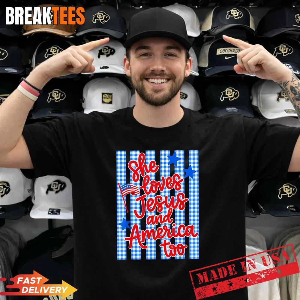 She Loves Jesus and America Too 4th of July T-Shirt