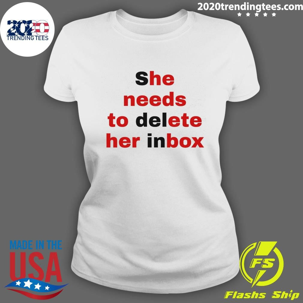 She Needs To Delete Her Inbox Shirt