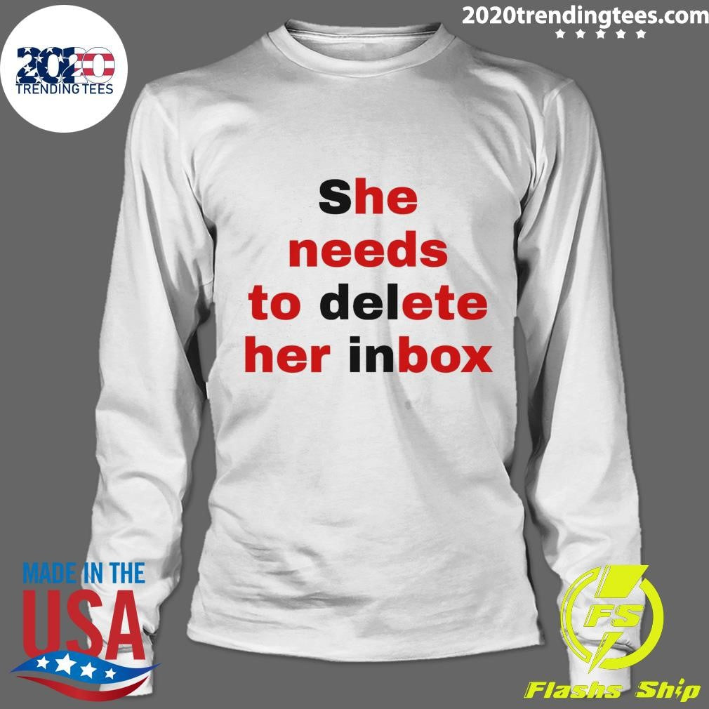 She Needs To Delete Her Inbox Shirt