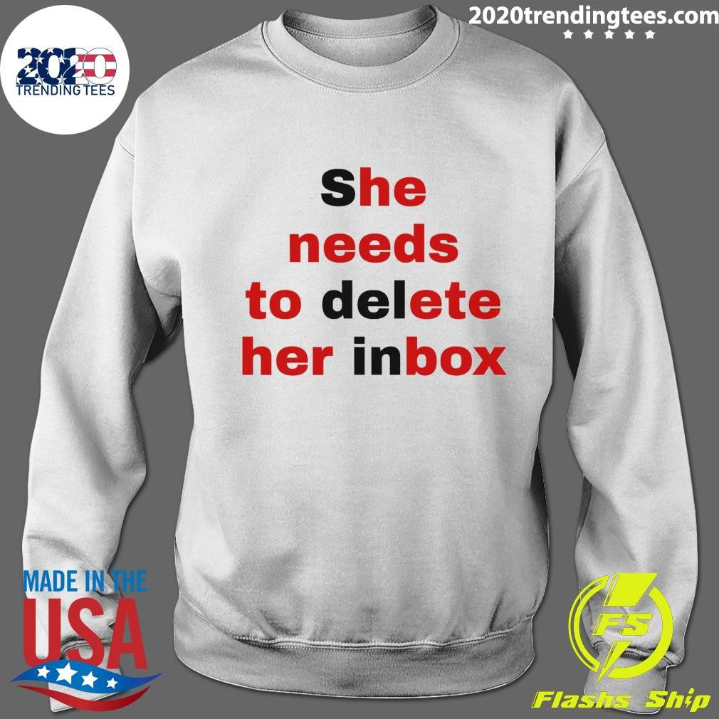 She Needs To Delete Her Inbox Shirt