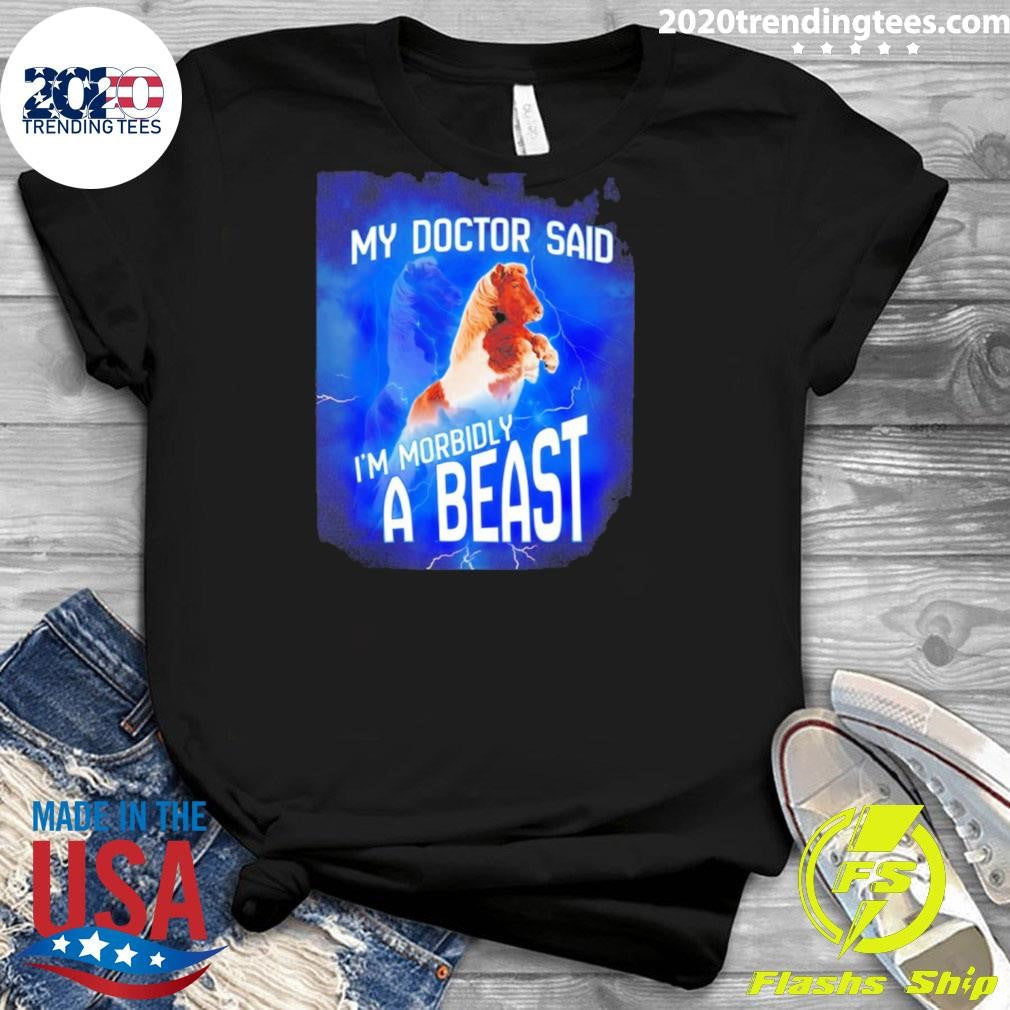 Shetland My Doctor Said I’m Morbidly A Beast Shirt